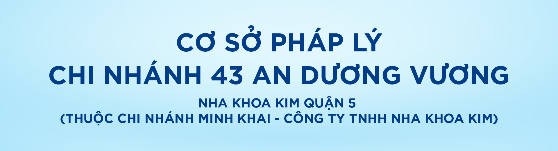 [Top Banner Desktop] Bảo vệ: Cơ sở pháp lý Nha Khoa Kim Quận 5 (Thuộc chi nhánh Minh Khai – Công ty TNHH Nha Khoa Kim)