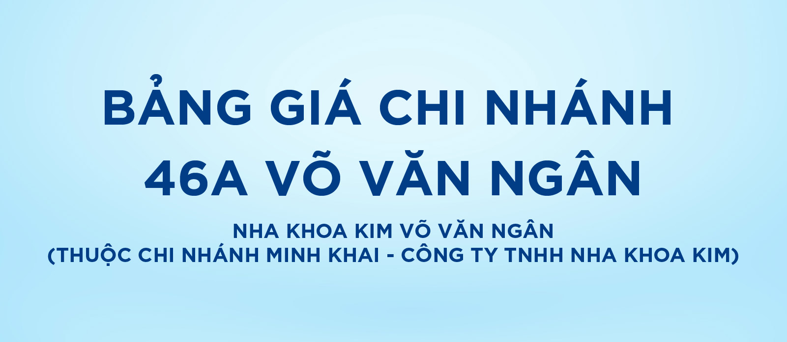 [Top Banner Mobile] Bảo vệ: Bảng giá Nha Khoa Kim Võ Văn Ngân (Thuộc chi nhánh Minh Khai – Công ty TNHH Nha Khoa Kim)