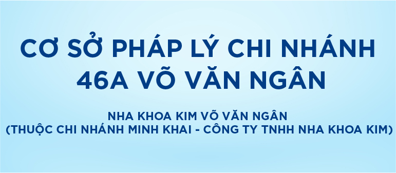 [Top Banner Mobile] Bảo vệ: Cơ sở pháp lý Nha Khoa Kim Võ Văn Ngân (Thuộc chi nhánh Minh Khai – Công ty TNHH Nha Khoa Kim)