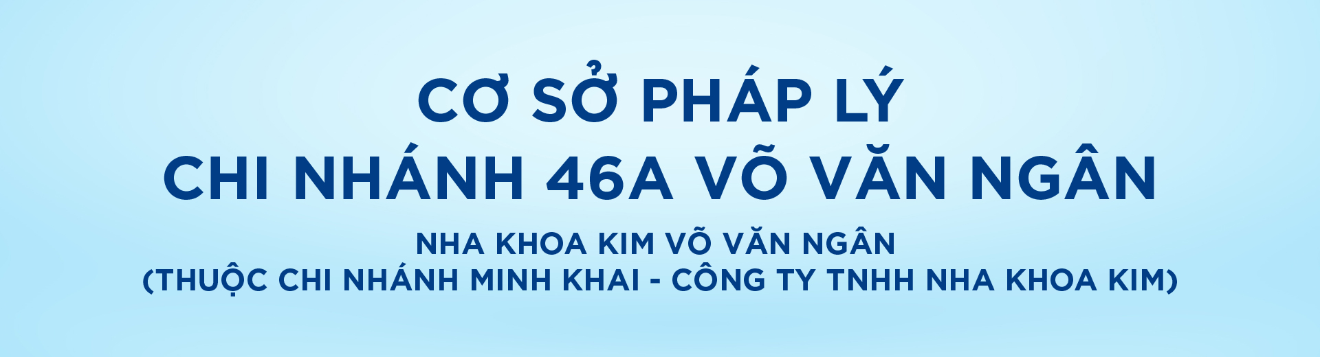 [Top Banner Desktop] Bảo vệ: Cơ sở pháp lý Nha Khoa Kim Võ Văn Ngân (Thuộc chi nhánh Minh Khai – Công ty TNHH Nha Khoa Kim)