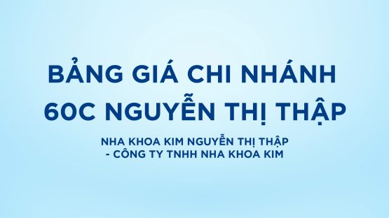 Bảo vệ: Bảng giá Nha Khoa Kim Nguyễn Thị Thập – Công ty TNHH Nha Khoa Kim