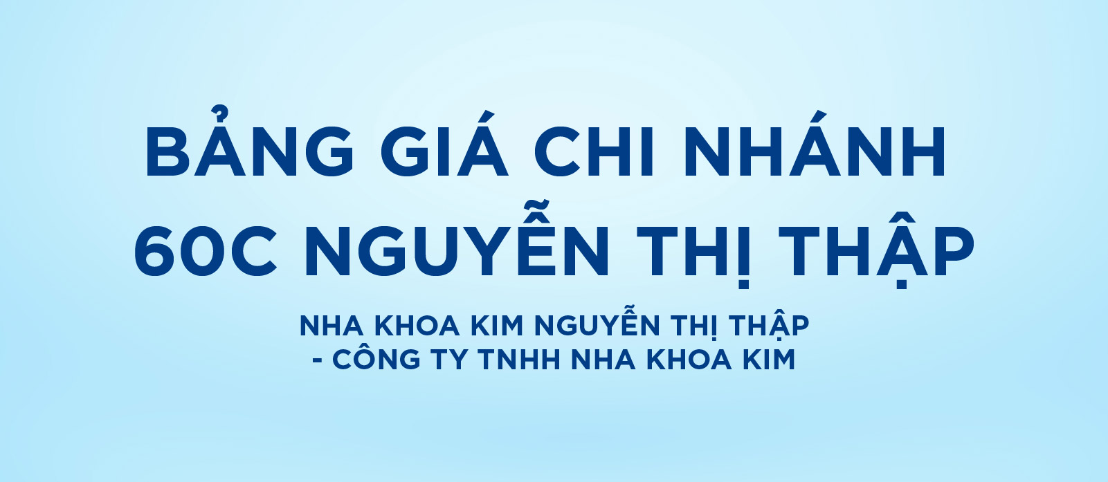 [Top Banner Mobile] Bảo vệ: Bảng giá Nha Khoa Kim Nguyễn Thị Thập – Công ty TNHH Nha Khoa Kim