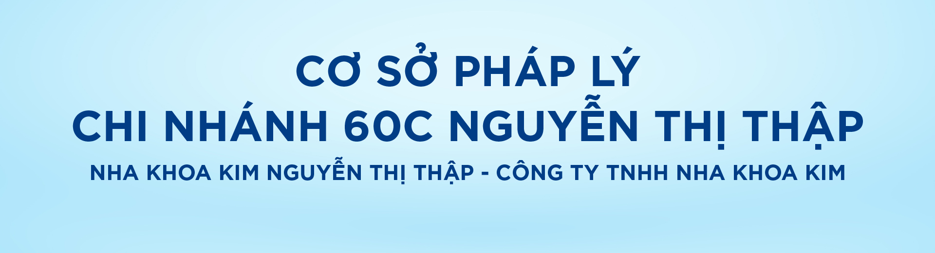 [Top Banner Desktop] Bảo vệ: Cơ sở pháp lý Nha Khoa Kim Nguyễn Thị Thập – Công ty TNHH Nha Khoa Kim