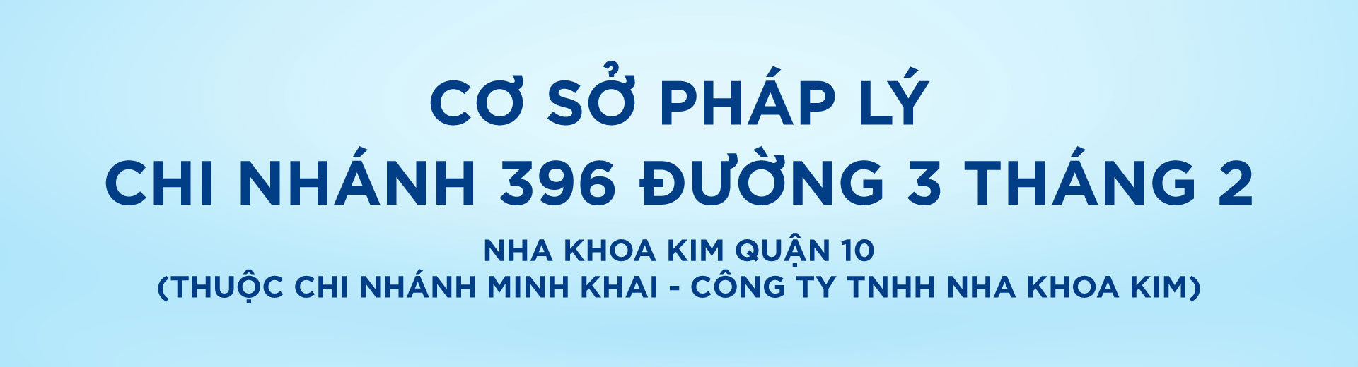 [Top Banner Desktop] Bảo vệ: Cơ sở pháp lý Nha Khoa Kim Quận 10 (Thuộc chi nhánh Minh Khai – Công ty TNHH Nha Khoa Kim)
