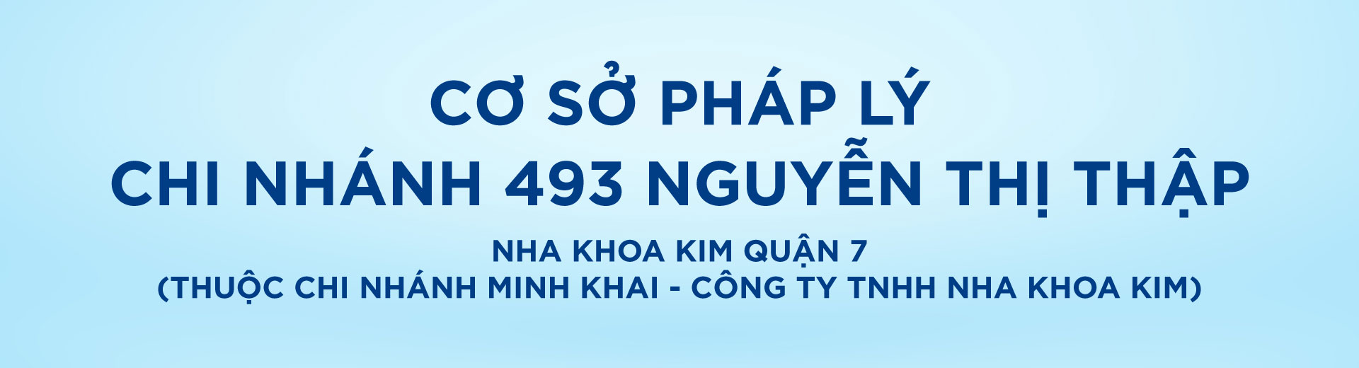 [Top Banner Desktop] Bảo vệ: Cơ sở pháp lý Nha Khoa Kim Quận 7 (Thuộc chi nhánh Minh Khai – Công ty TNHH Nha Khoa Kim)