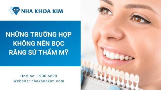 Những trường hợp không nên bọc răng sứ thẩm mỹ