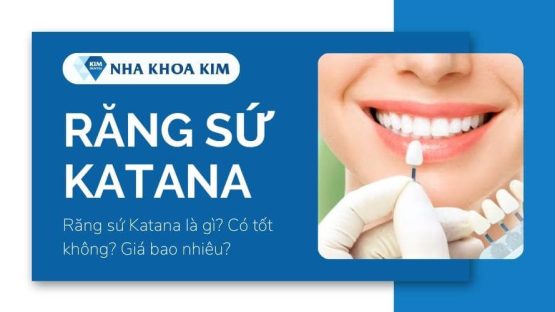 Răng sứ Katana giá bao nhiêu? Có mấy loại?