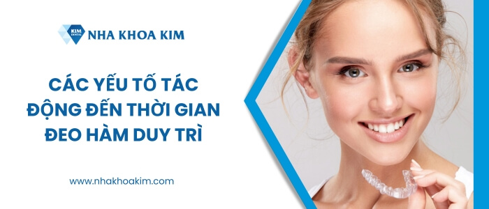 Yếu tố tác động đến thời gian đeo hàm duy trì