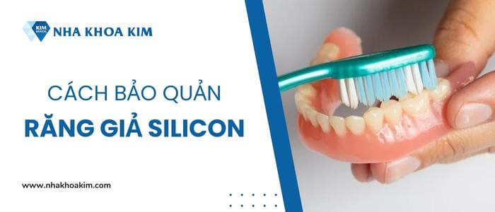 Cách bảo quản răng giả Silicon