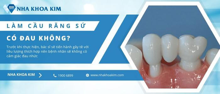 Làm cầu răng sứ có đau không?