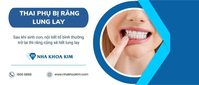 Răng thai phụ lung lay làm sao để chắc lại