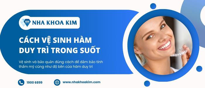 Hướng dẫn cách vệ sinh hàm duy trì trong suốt