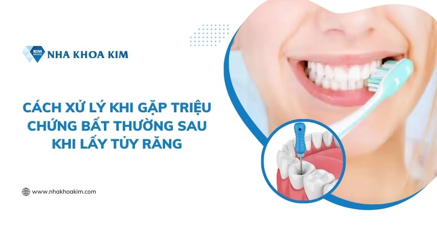 Có triệu chứng bất thường sau khi lấy tủy răng phải làm sao?