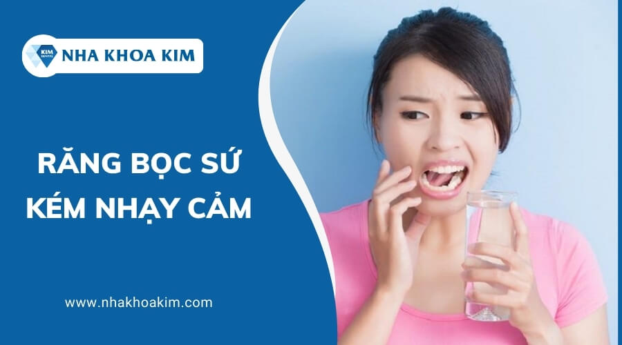 Răng bọc sứ kém nhạy cảm