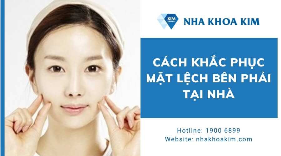 Cách cải thiện mặt lệch bên phải tại nhà