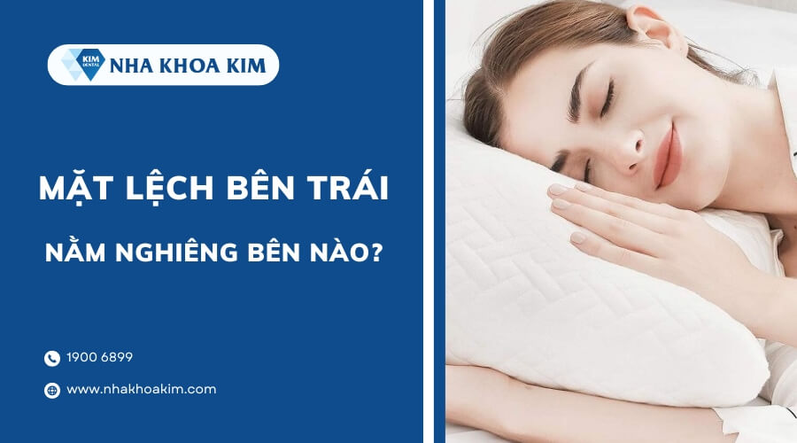 Mặt lệch bên trái thì nằm nghiêng bên nào?