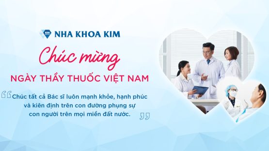 Nha Khoa Kim mừng Ngày Thầy thuốc Việt Nam
