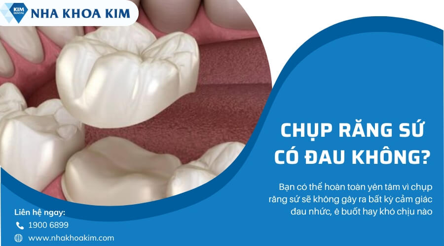 Chụp răng sứ có đau không?