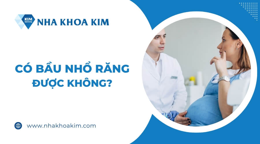 Có bầu nhổ răng được không?