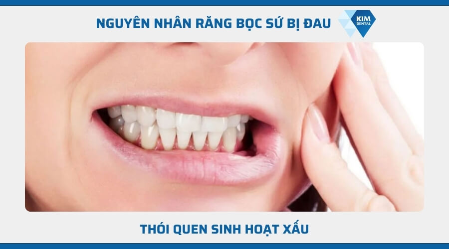 Thói quen sinh hoạt xấu dẫn đến răng đau nhức sau khi bọc sứ