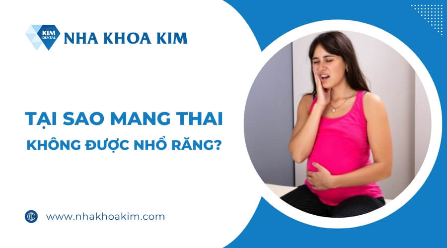 Tại sao mang thai không được nhổ răng?