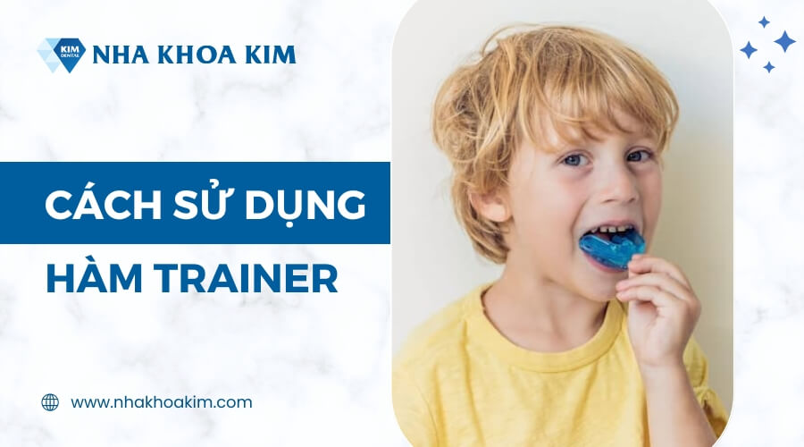 Hướng dẫn đeo hàm trainer đúng cách