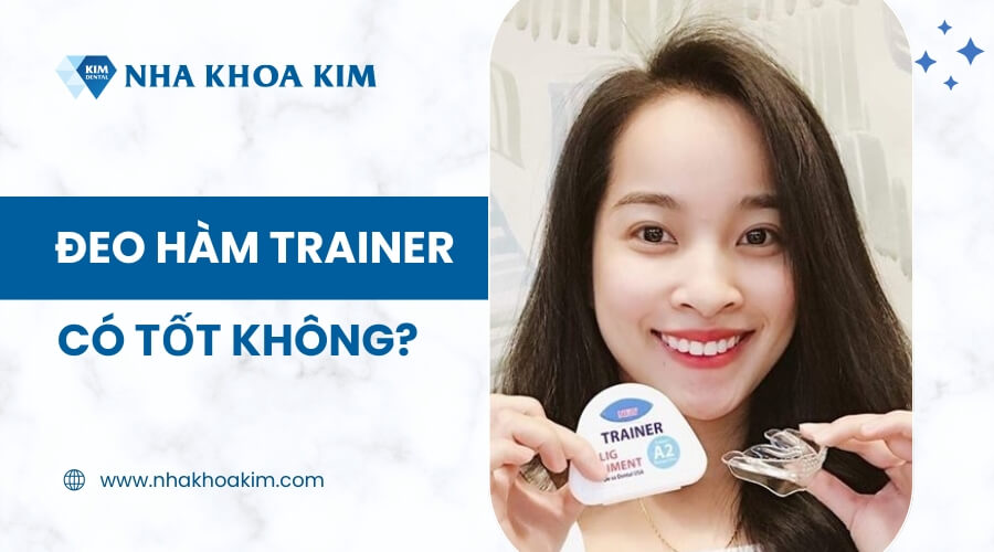 Đeo hàm trainer có tốt không?