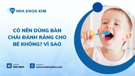 Có nên dùng bàn chải đánh răng cho bé không? Vì sao