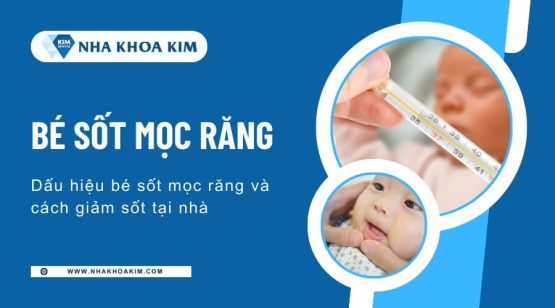 Dấu hiệu bé sốt mọc răng và cách giảm sốt tại nhà