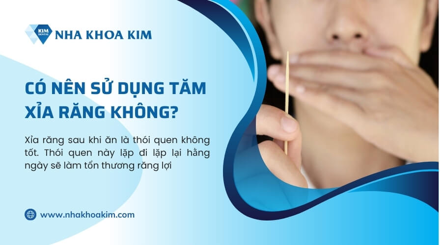 Có nên sử dụng tăm xỉa răng không?