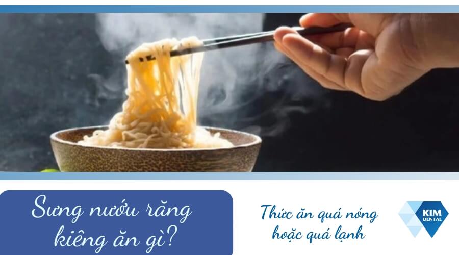 Bị sưng nướu răng kiêng ăn đồ quá nóng hoặc quá lạnh