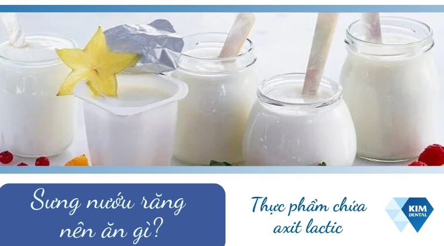 Sưng nướu răng nên ăn thực phẩm chứa axit lactic
