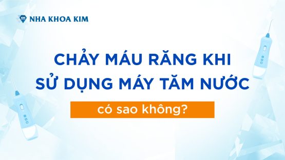 Chảy Máu Răng Khi Sử Dụng Máy Tăm Nước Có Sao Không?