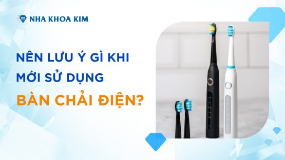 Nên lưu ý gì khi mới sử dụng bàn chải điện?