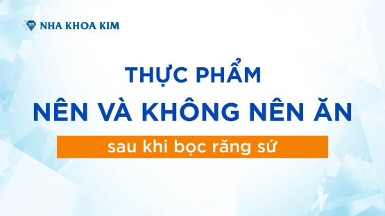 Làm răng sứ nên và không nên ăn gì? Chế độ ăn uống sau khi làm răng sứ