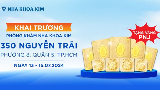 Khai trương Nha Khoa Kim 350 Nguyễn Trãi, Quận 5 – Tặng vàng tri ân