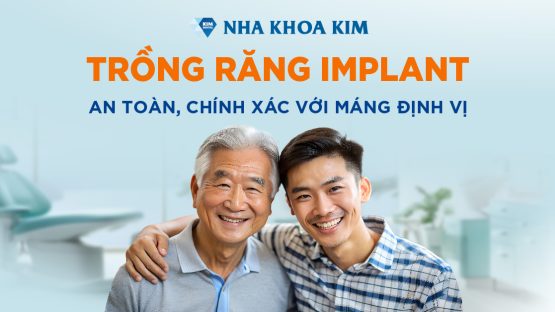 Trồng răng Implant an toàn, chính xác bằng máng hướng dẫn phẫu thuật tại Nha Khoa Kim