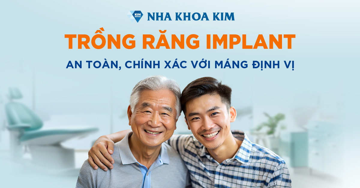 Trồng răng Implant an toàn, chính xác bằng máng hướng dẫn phẫu thuật tại Nha Khoa Kim