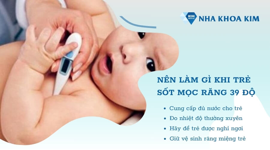 Nên làm gì khi trẻ sốt mọc răng 39 độ