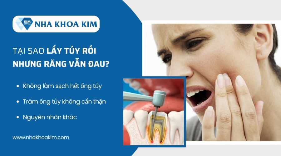 Tại sao lấy tủy rồi nhưng răng vẫn đau?