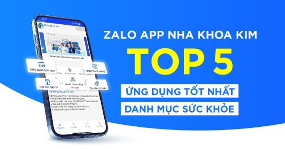 Zalo app Nha Khoa Kim đạt Top 5 ứng dụng tốt nhất danh mục Sức khỏe