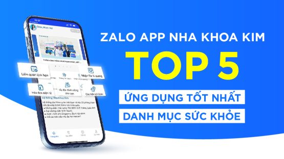 Zalo app Nha Khoa Kim đạt Top 5 ứng dụng tốt nhất danh mục Sức khỏe