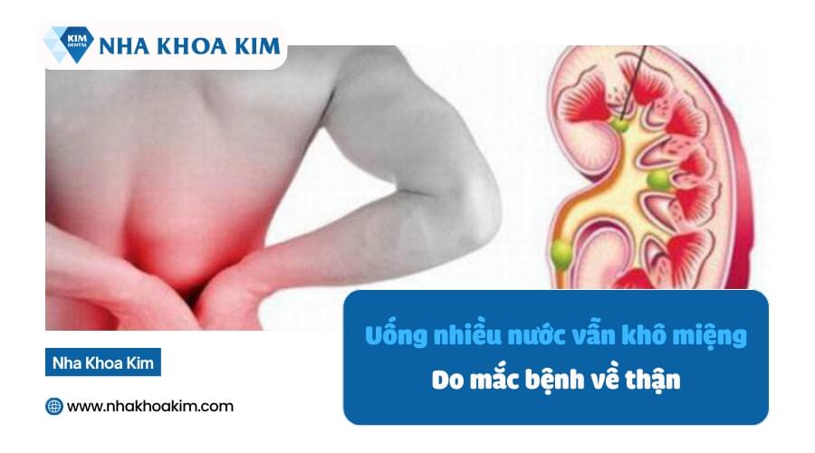 uống nhiều nước nhưng vẫn khô miệng do bệnh thận