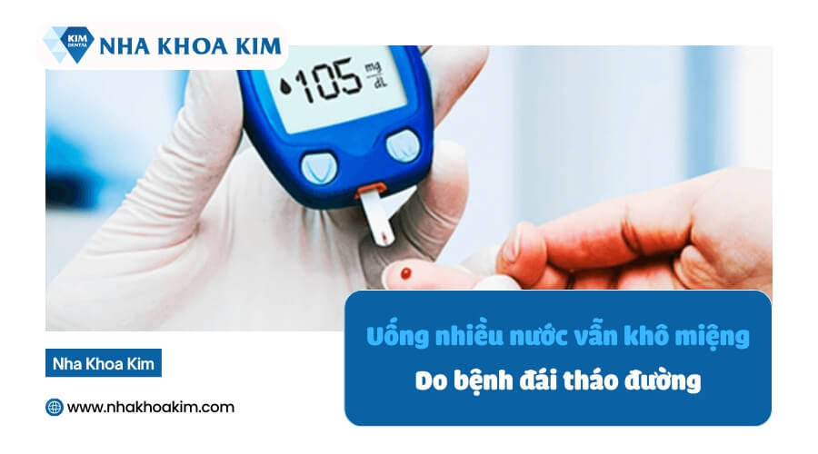 uống nhiều nước nhưng vẫn khô miệng do đái tháo đường