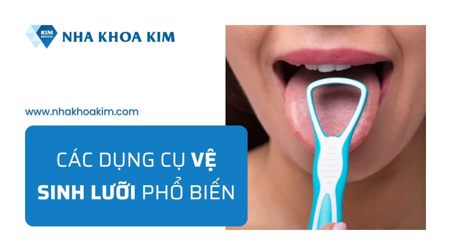 Các dụng cụ vệ sinh lưỡi phổ biến hiện nay