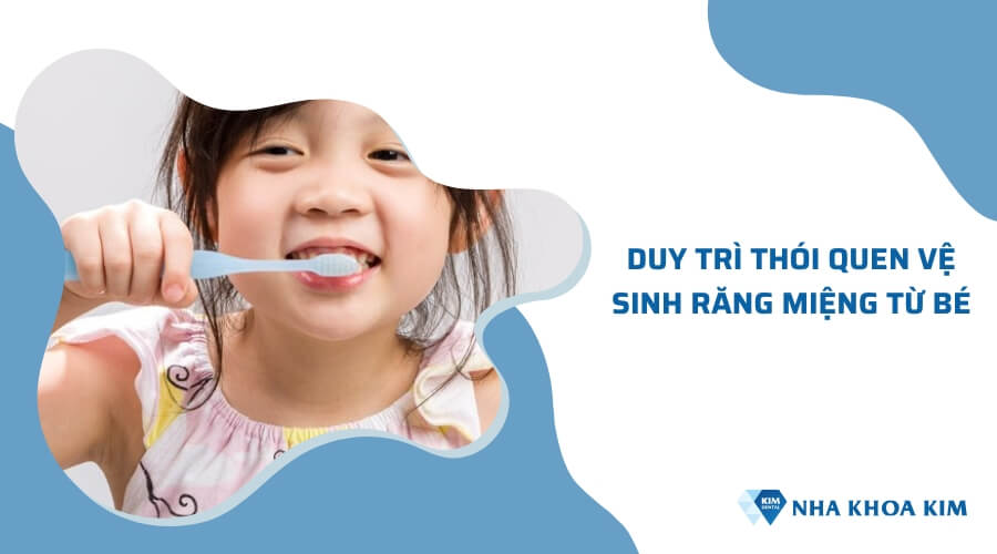 Duy trì thói quen vệ sinh răng miệng từ bé