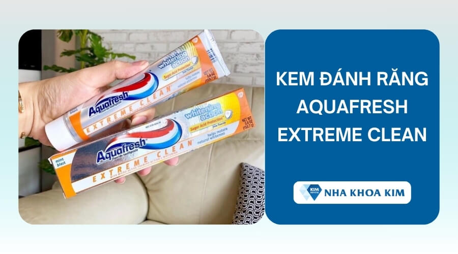 kem đánh răng Aquafresh Extreme Clean