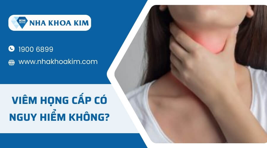 Viêm họng cấp có nguy hiểm không?