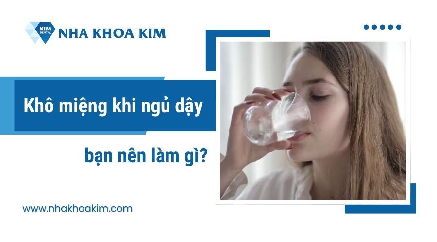 Khô miệng khi ngủ dậy nên làm gì?