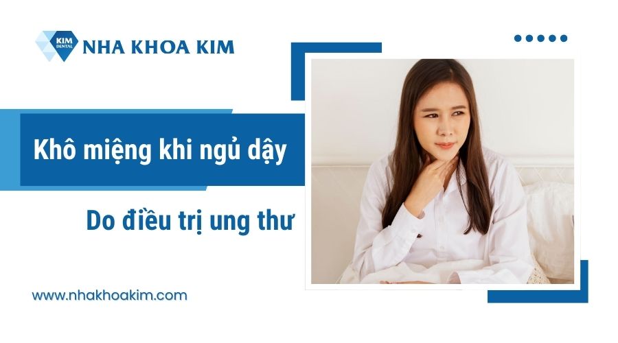 Khô miệng do điều trị ung thư